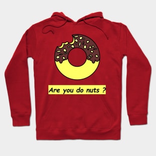 Are you do nuts? Hoodie